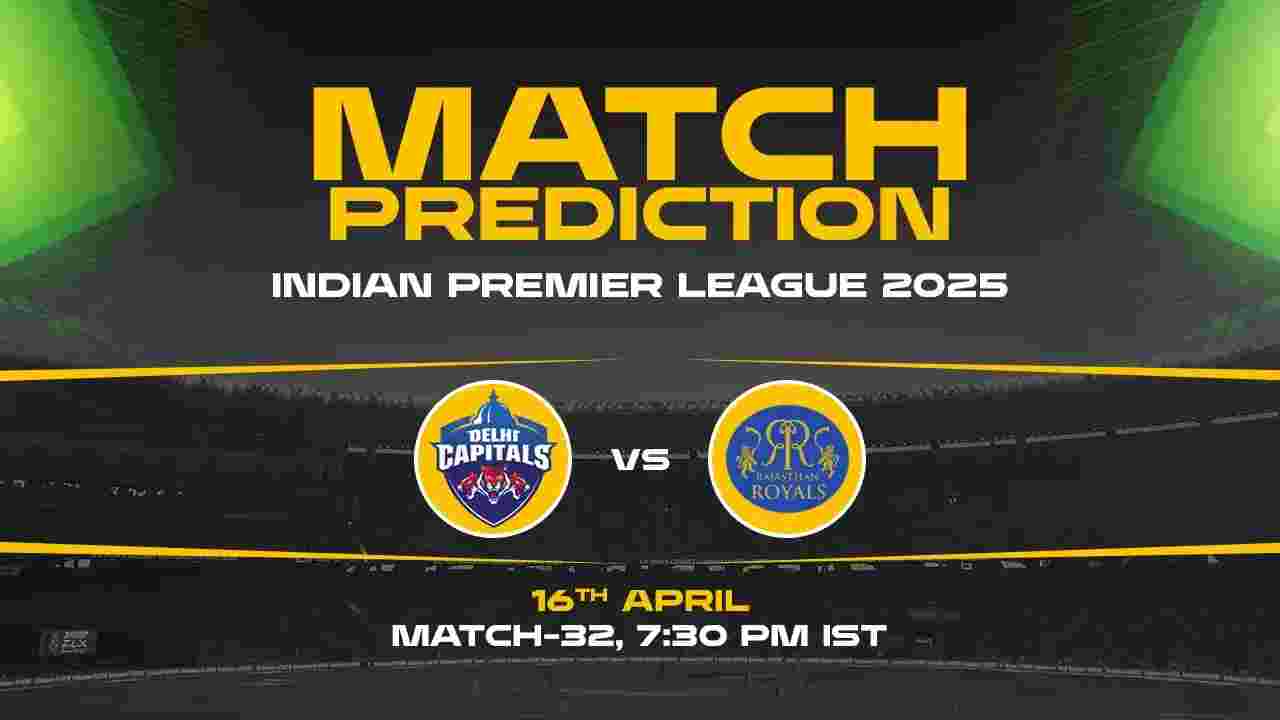 IPL 2025: DC vs RR Prediction– Match 32