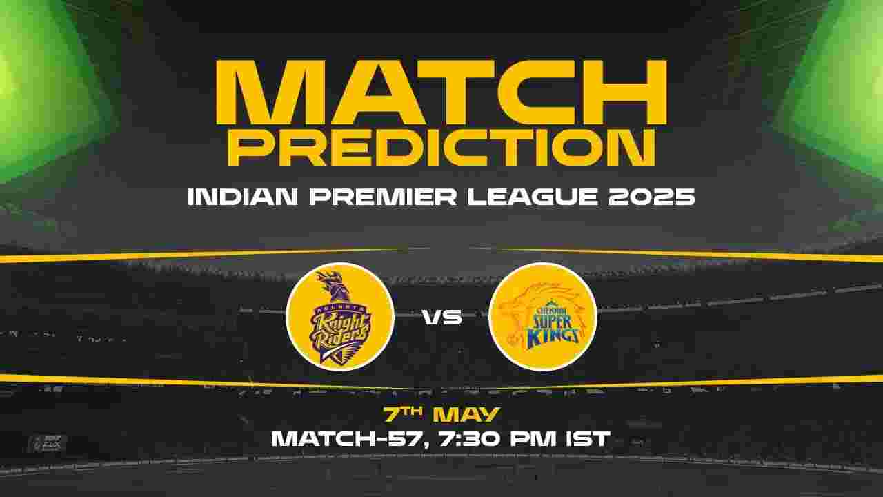 IPL 2025: KKR vs CSK Prediction– Match 57