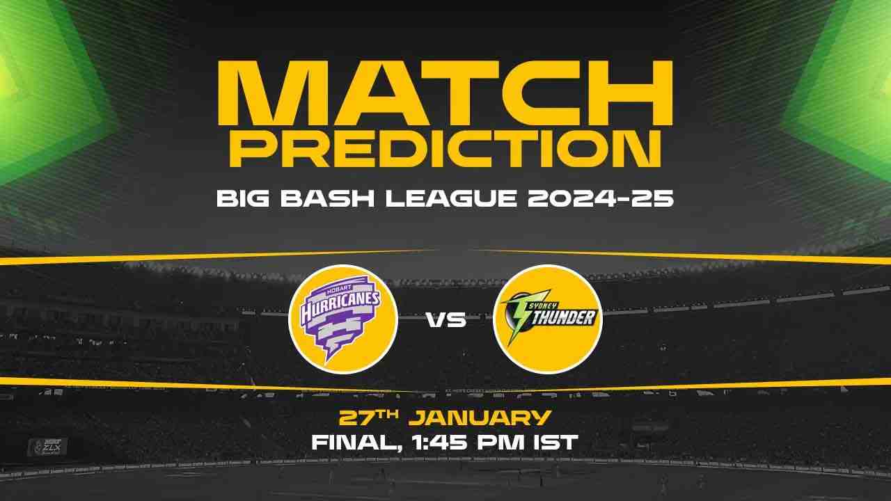 Big Bash League: Finals, HH vs ST, Match Prediction - Who Will Win Today?