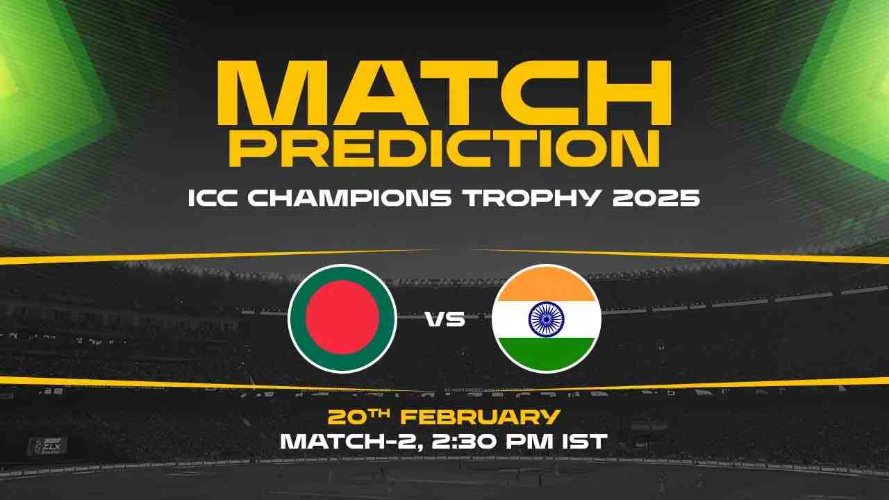 BAN vs IND Today Match Prediction – Who Will Win? | Match 02, ICC Champions Trophy 2025 Preview & Analysis