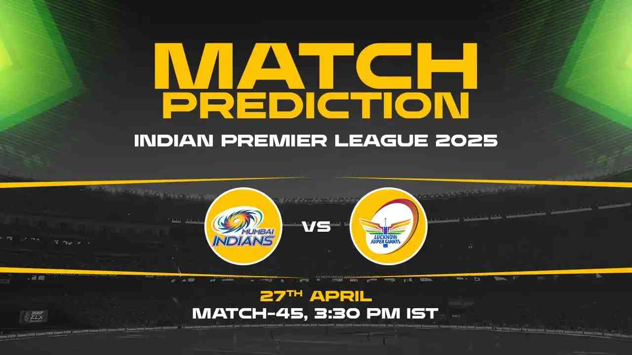 IPL 2025: MI vs LSG Prediction– Match 45