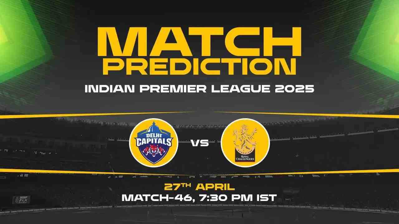 IPL 2025: DC vs RCB Prediction– Match 46