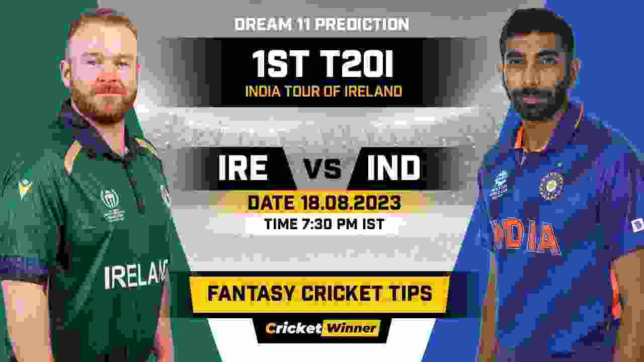 IRE vs IND Dream11 Prediction, Fantasy Cricket Tips, Probable Playing XI, Pitch Report & Injury Updates For 1st T20I