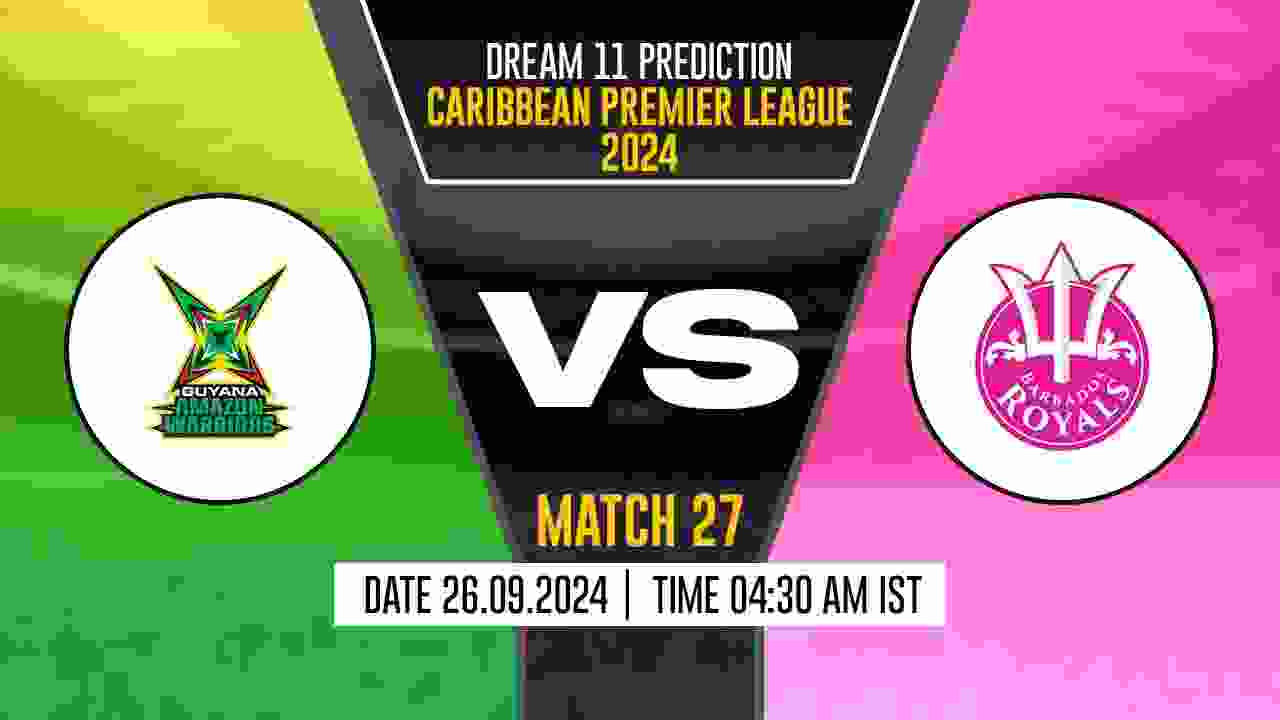 CPL 2024: GAW vs BR Dream11 Prediction, Guyana Amazon Warriors vs Barbados Royals, 27th Match