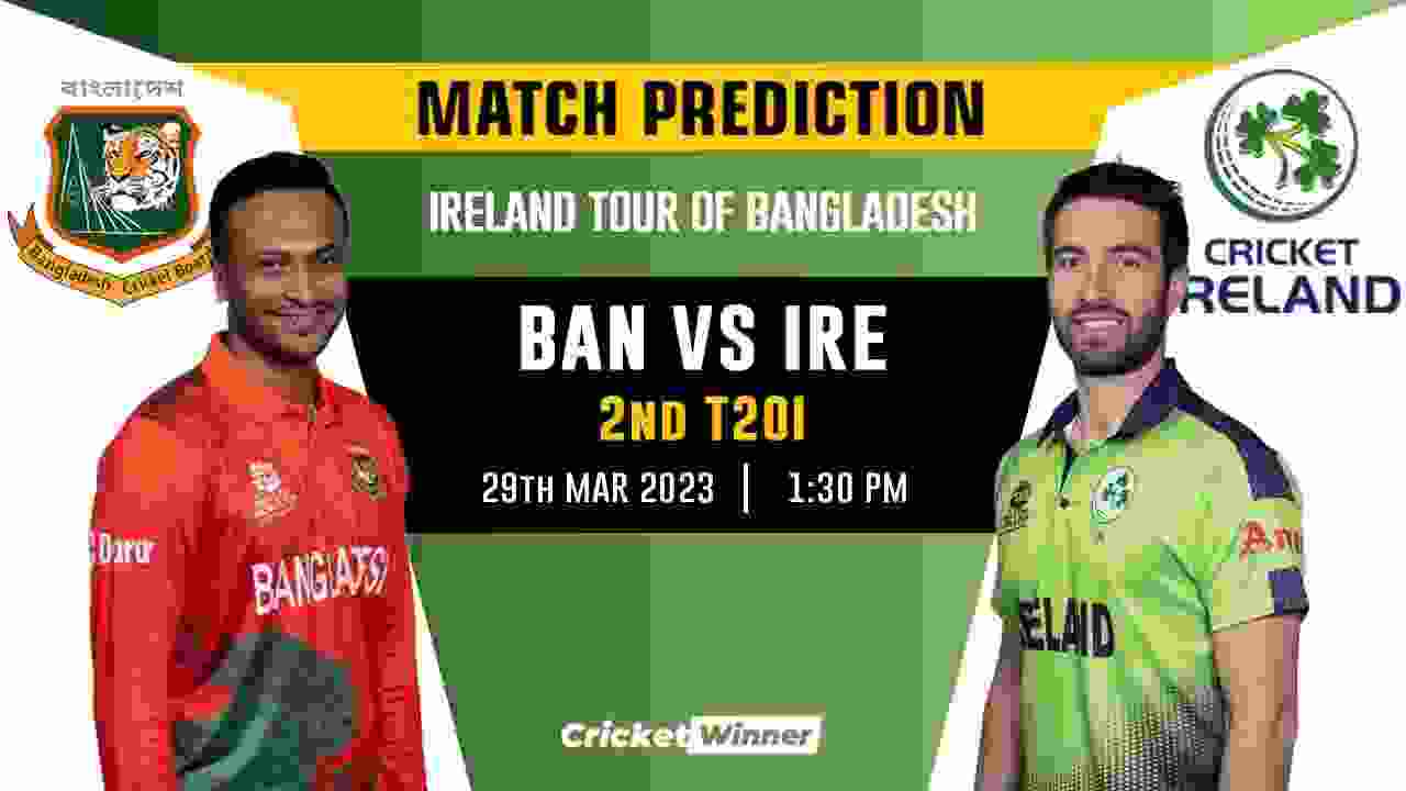 BAN vs IRE, 2nd T20I Match Prediction- Who Will Win Today's T20 Match Between Bangladesh and Ireland?