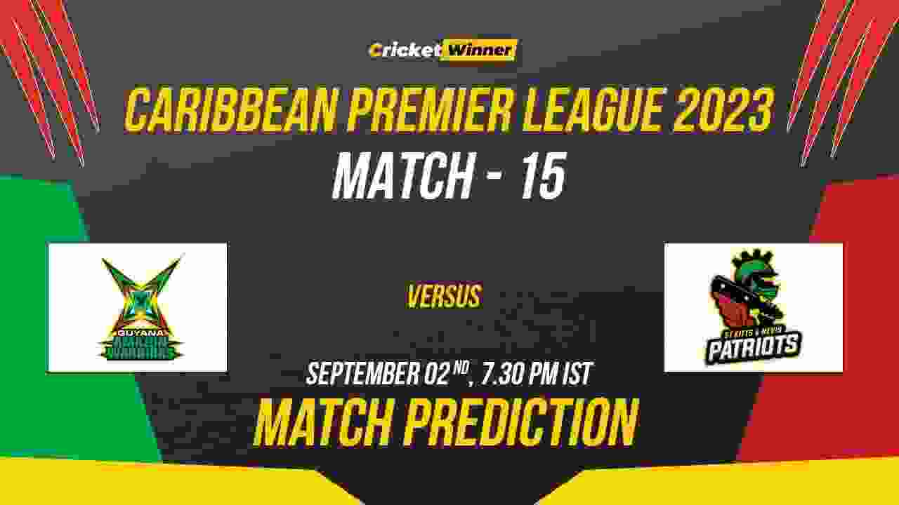 GAW vs STKNP Match Prediction- Who Will Win Today’s CPL Match Between Guyana Amazon Warriors and St Kitts and Nevis Patriots CPL 2023, 15th Match