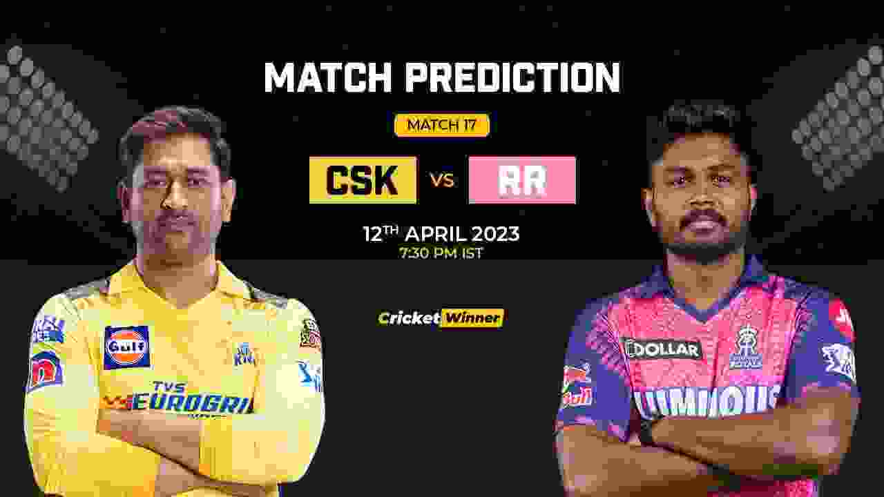 CSK vs RR Match Prediction- Who Will Win Today’s IPL Match Between Chennai Super Kings vs Rajasthan Royals, IPL 2023, Match 17