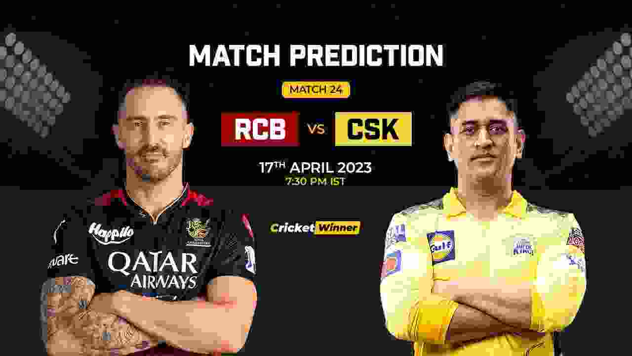 RCB vs CSK Match Prediction- Who Will Win Today’s IPL Match Between Royal Challengers Bangalore and Chennai Super Kings, IPL 2023, Match 24