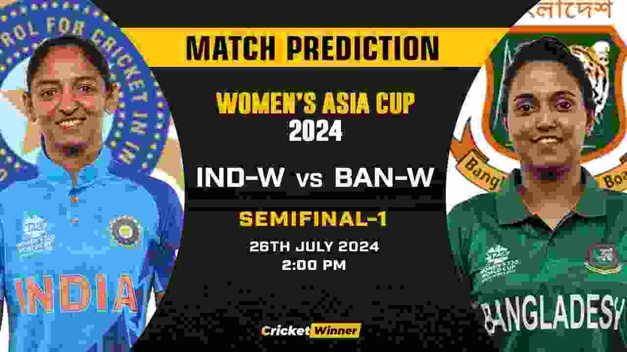Asia Cup 2024: 1st Semi-Final, IND-W vs BAN-W Today Match Prediction - Who will win today's match Between India Women and Bangladesh Women