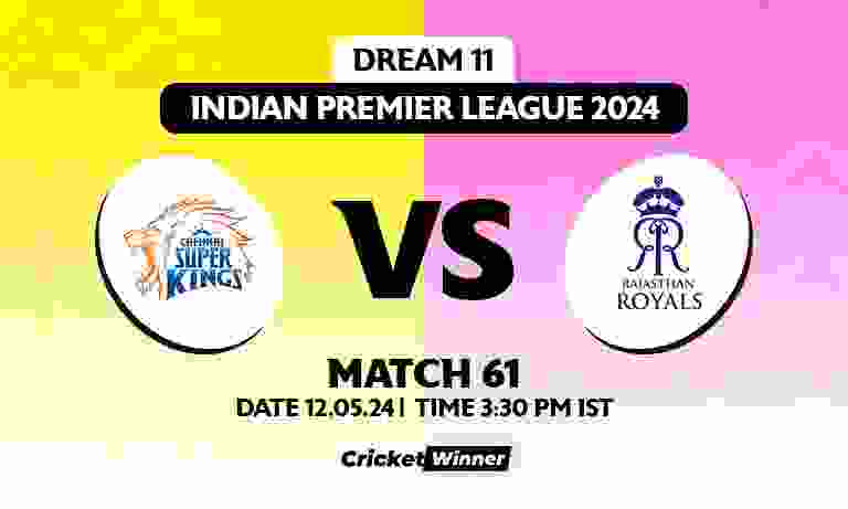 CSK vs RR Dream11 Prediction, Fantasy Cricket Tips, Probable Playing XI, Pitch Report &amp; Injury Updates For 61th Match
