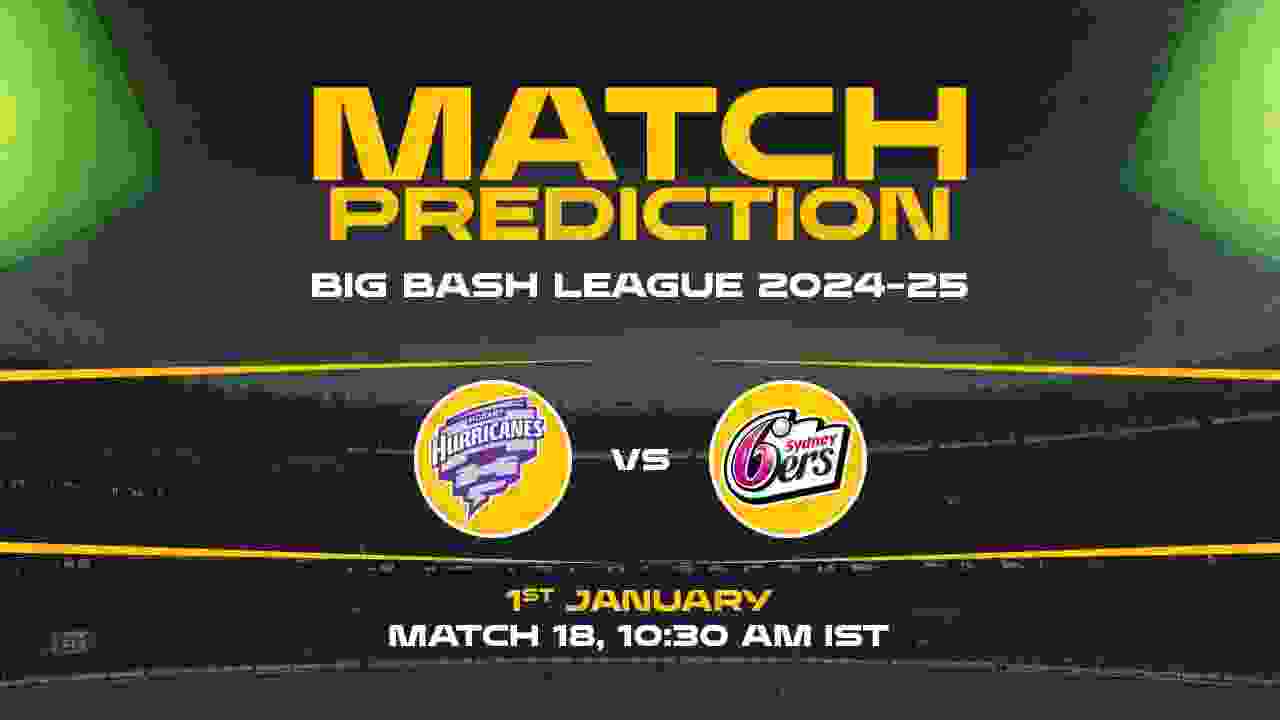 Big Bash League: 18th Match, HH vs SS, Match Prediction - Who Will Win Today?