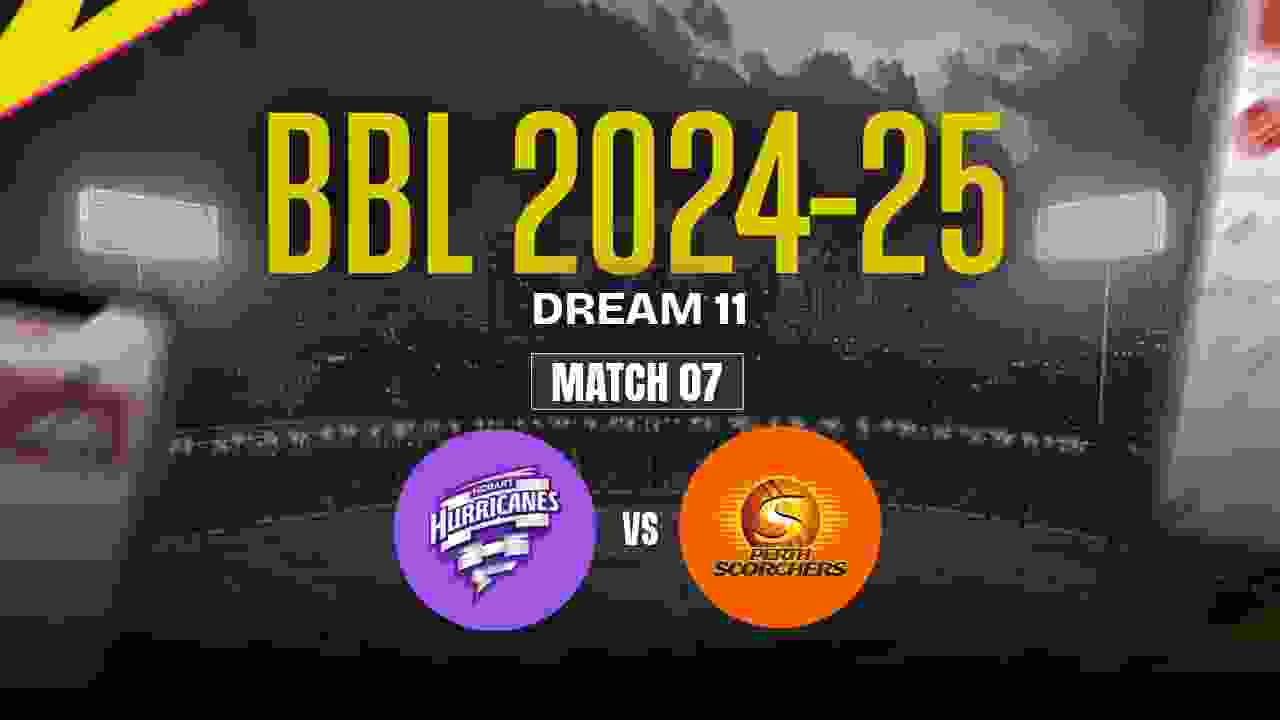 PS vs HH Dream11 Prediction, Perth Scorchers vs Hobart Hurricanes, 07th Match