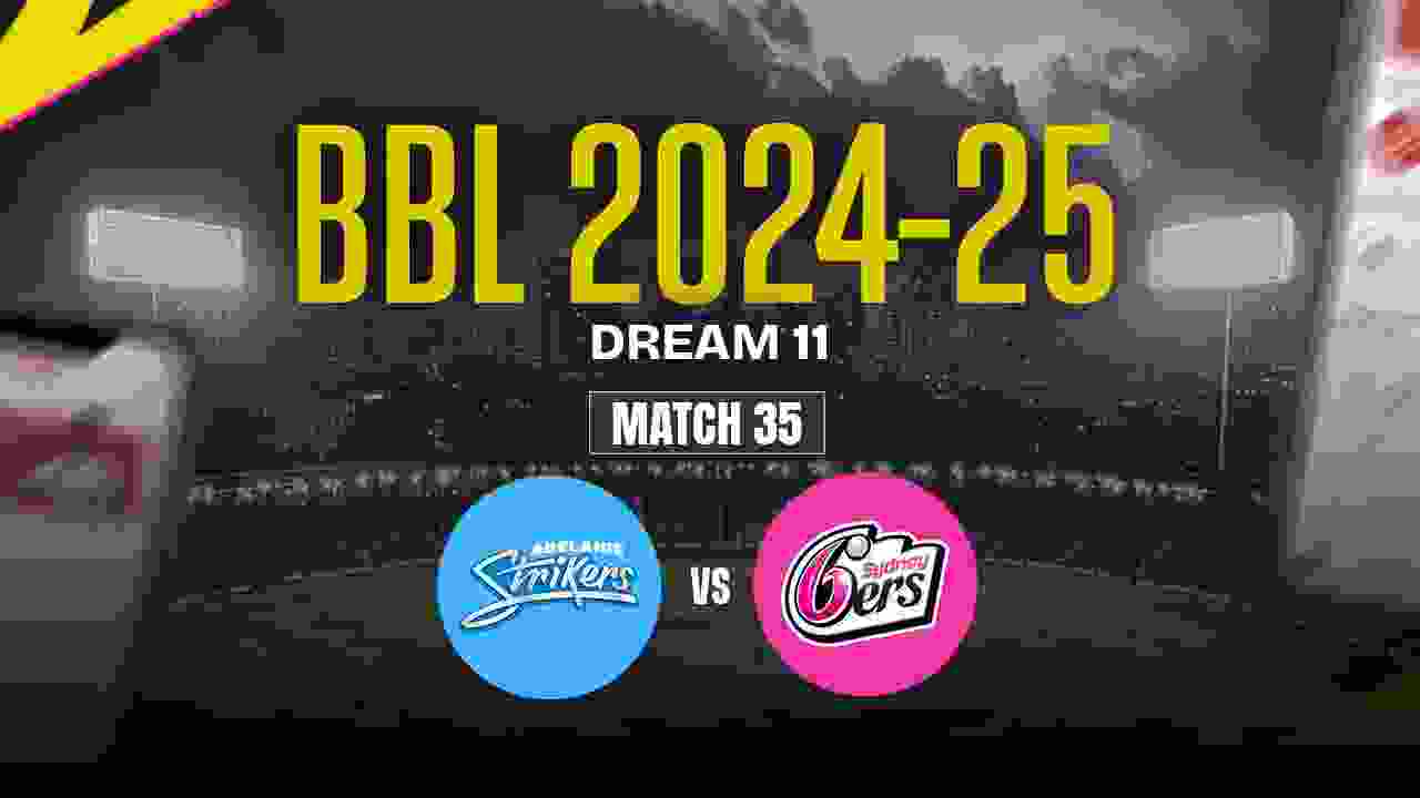 AS vs SS Dream11 Prediction, Adelaide Strikers vs Sydney Sixers, 35th Match