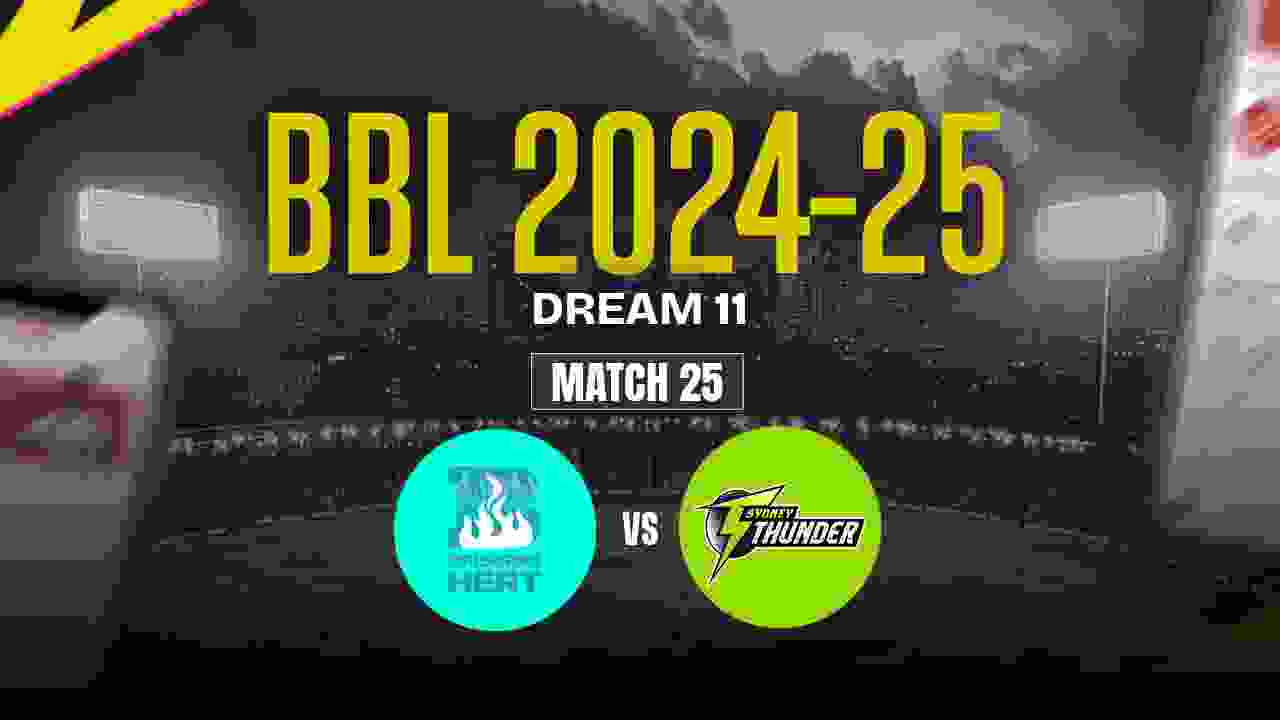 BH vs ST Dream11 Prediction, Brisbane Heat vs Sydney Thunder, 25th Match