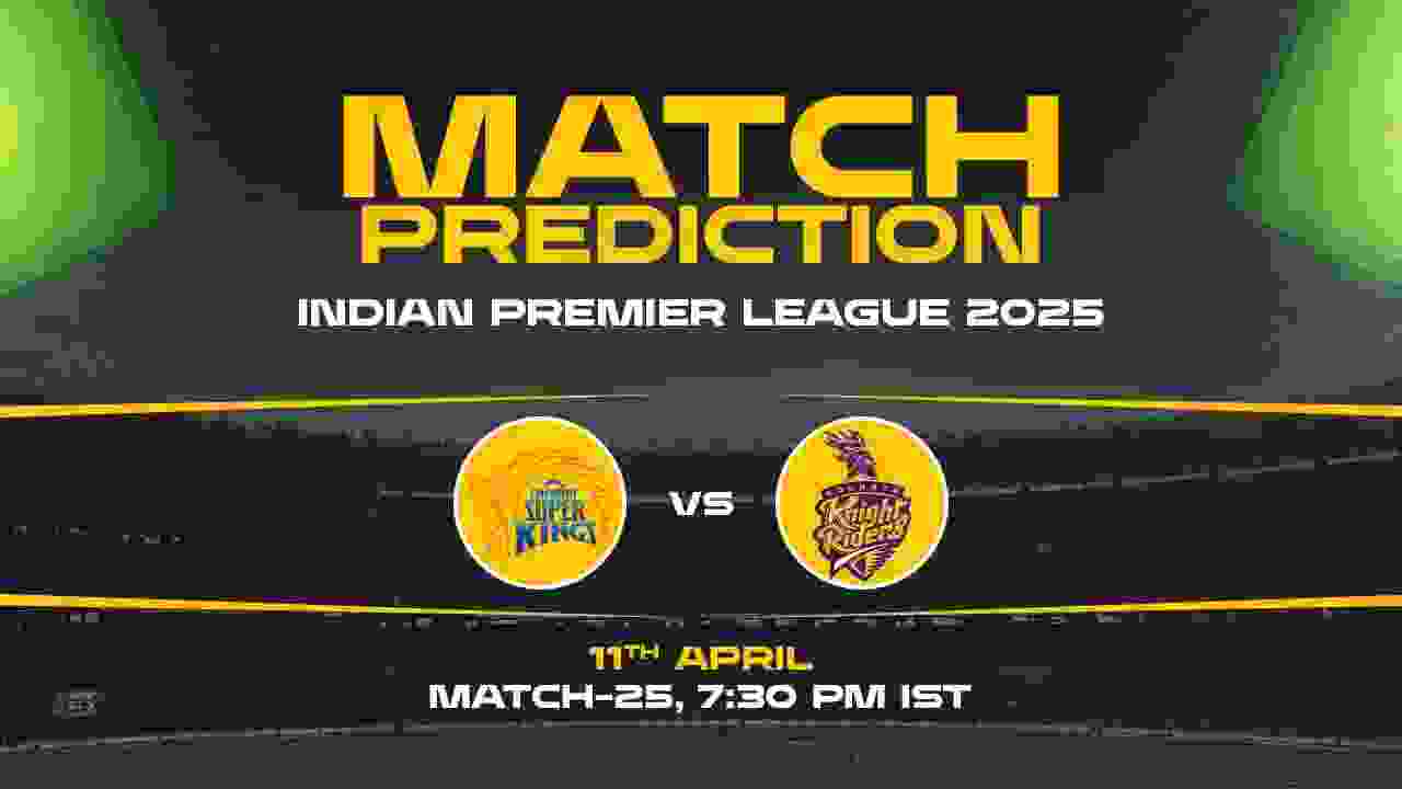 IPL 2025: CSK vs KKR Prediction– Match 25th
