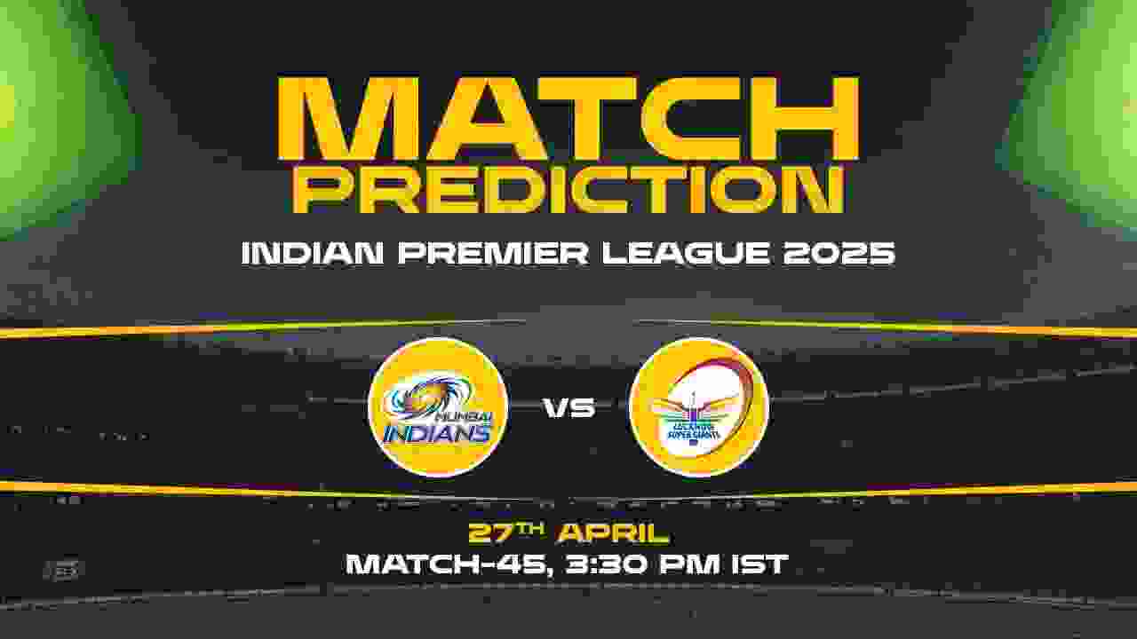 IPL 2025: MI vs LSG Prediction– Match 45