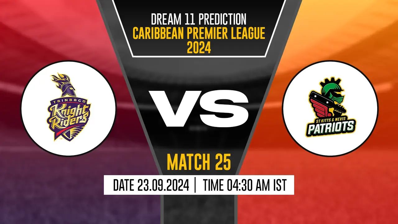 CPL 2024: TKR vs SNP Dream11 Prediction, Trinbago Knight Riders vs St Kitts and Nevis Patriots, 25th Match