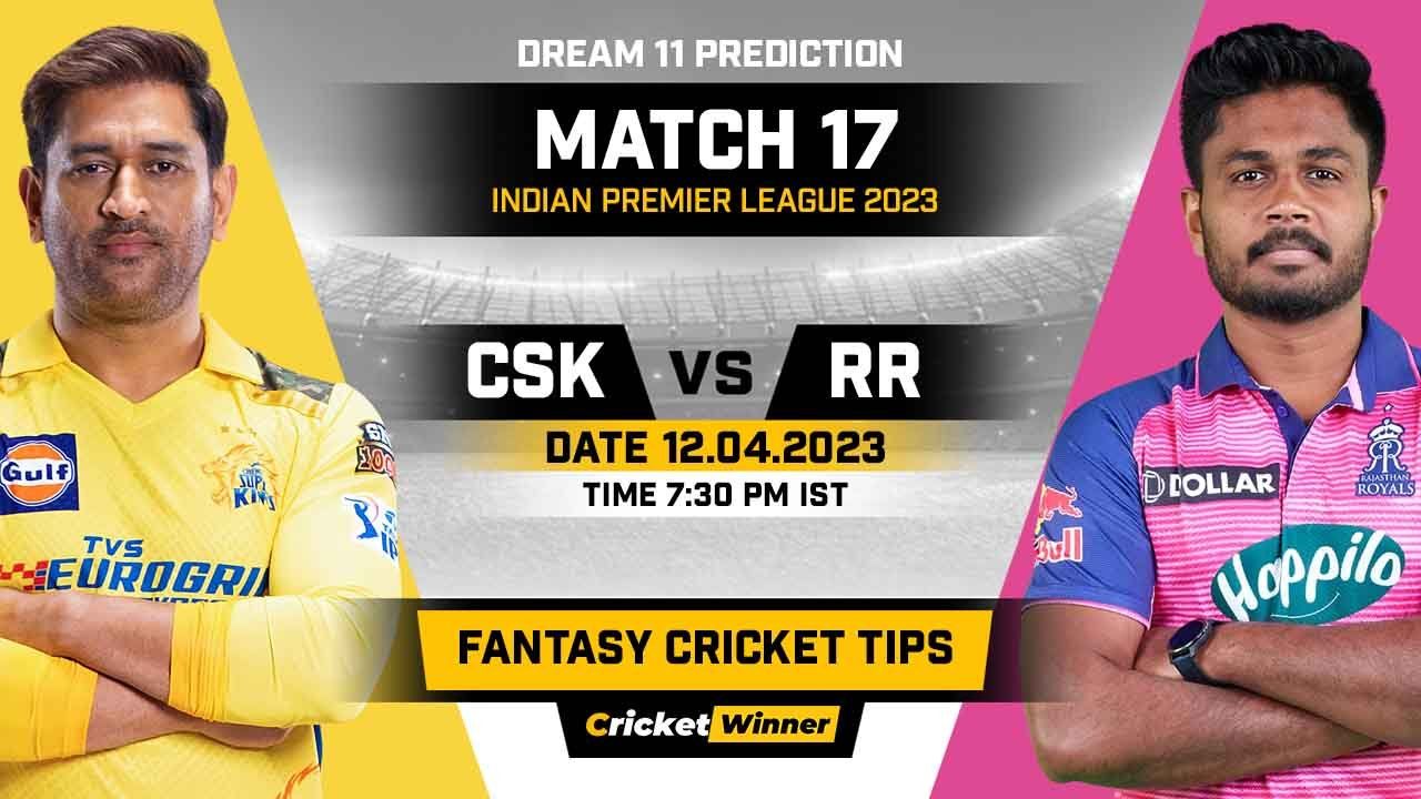 CSK vs RR Dream11 Prediction, Fantasy Cricket Tips, Probable Playing XI, Pitch Report & Injury Updates For 17th Match