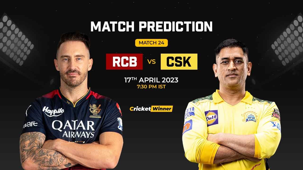RCB vs CSK Match Prediction- Who Will Win Today’s IPL Match Between Royal Challengers Bangalore and Chennai Super Kings, IPL 2023, Match 24