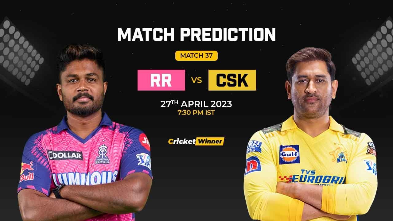 RR vs CSK Match Prediction- Who Will Win Today’s IPL Match Between Rajasthan Royals and Chennai Super Kings, IPL 2023, Match 37