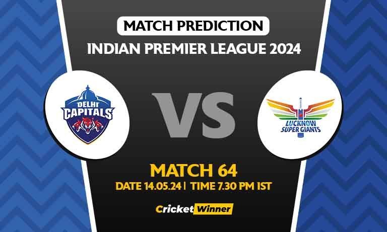 IPL 2024: Match 64, DC vs LSG Today Match Prediction - Who will win today's IPL match?