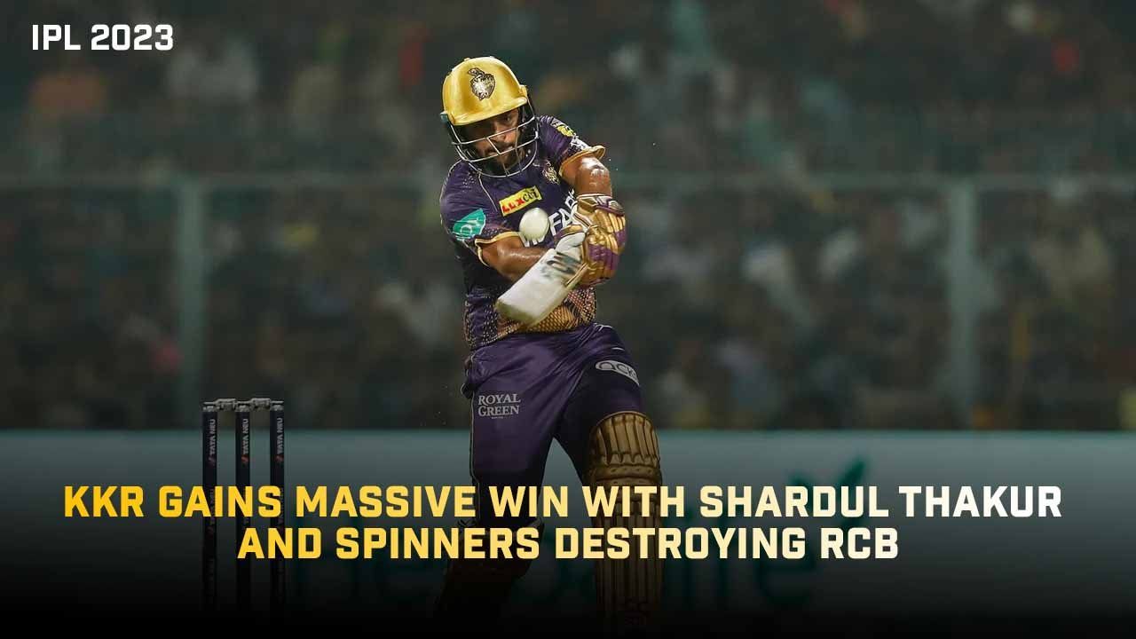 KKR vs RCB IPL: Shardul Thakur and spinners dominate RCB with 81 runs win!