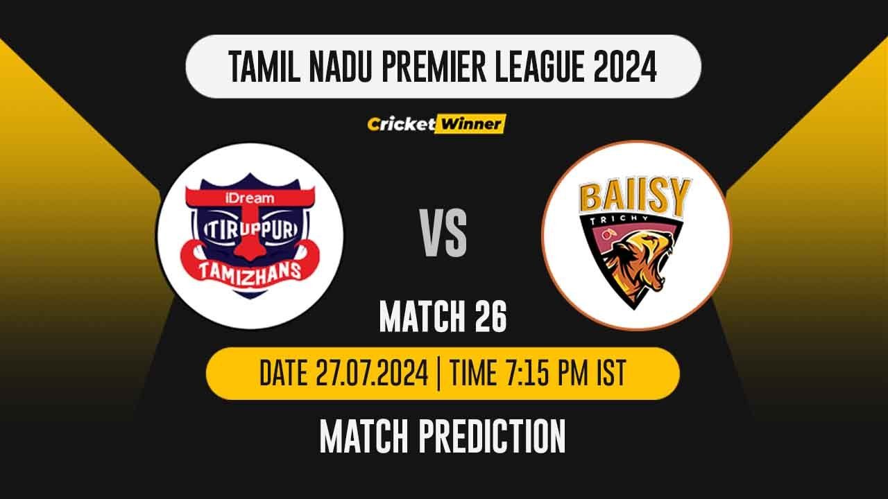 TNPL 2024: 26th Match, TT vs TRI Today Match Prediction - who will win today's match between IDream Tiruppur Tamizhans and Trichy Grand Cholas
