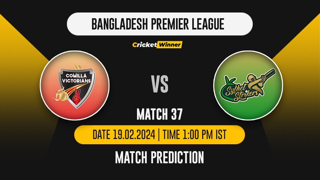 CV vs SS Match Prediction- Who Will Win Today’s T20 Match Between Comilla Victorians and Sylhet Strikers, BPL, 37th Match