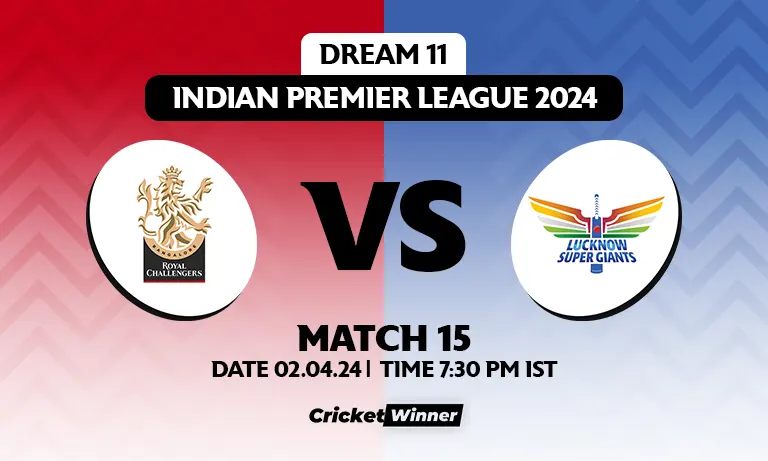 RCB vs LSG Dream11 Prediction, Fantasy Cricket Tips, Probable Playing XI, Pitch Report & Injury Updates For 15th Match