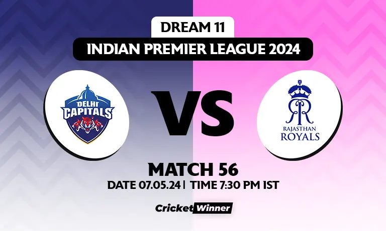 DC vs RR Dream11 Prediction, Fantasy Cricket Tips, Probable Playing XI, Pitch Report &amp; Injury Updates For 56th Match