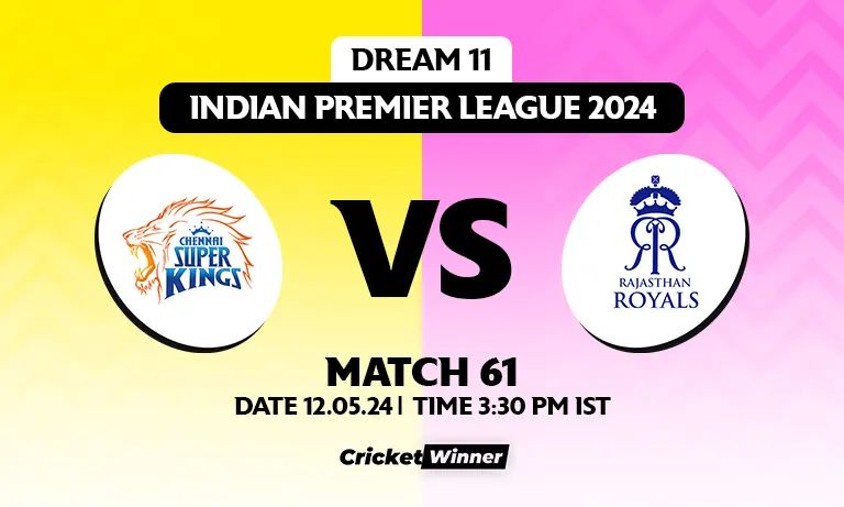 CSK vs RR Dream11 Prediction, Fantasy Cricket Tips, Probable Playing XI, Pitch Report &amp; Injury Updates For 61th Match