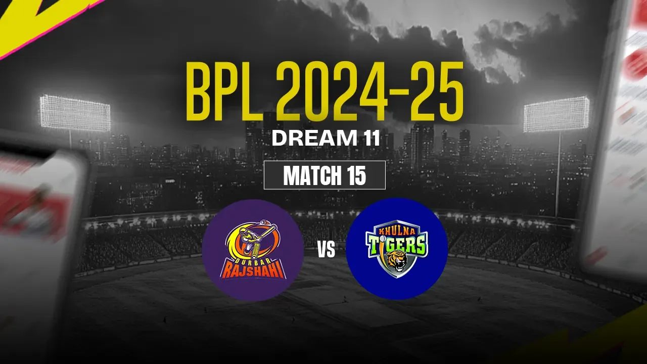 KHT vs DBR Dream11 Prediction, Khulna Tigers vs Durbar Rajshahi, 15th Match