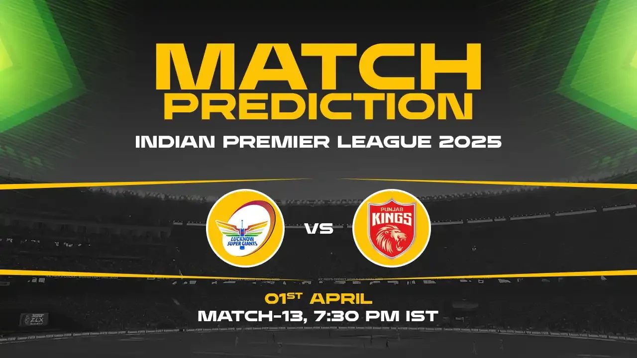 IPL 2025: LSG vs PBKS Prediction– Match 13, Who will win today?