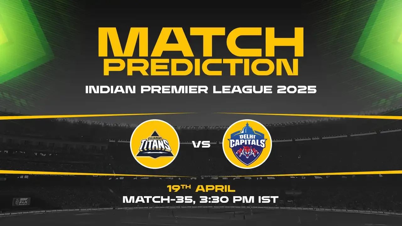 IPL 2025: GT vs DC Prediction– Match 35