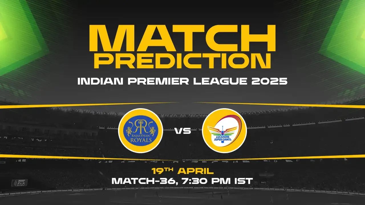 IPL 2025: RR vs LSG Prediction– Match 36