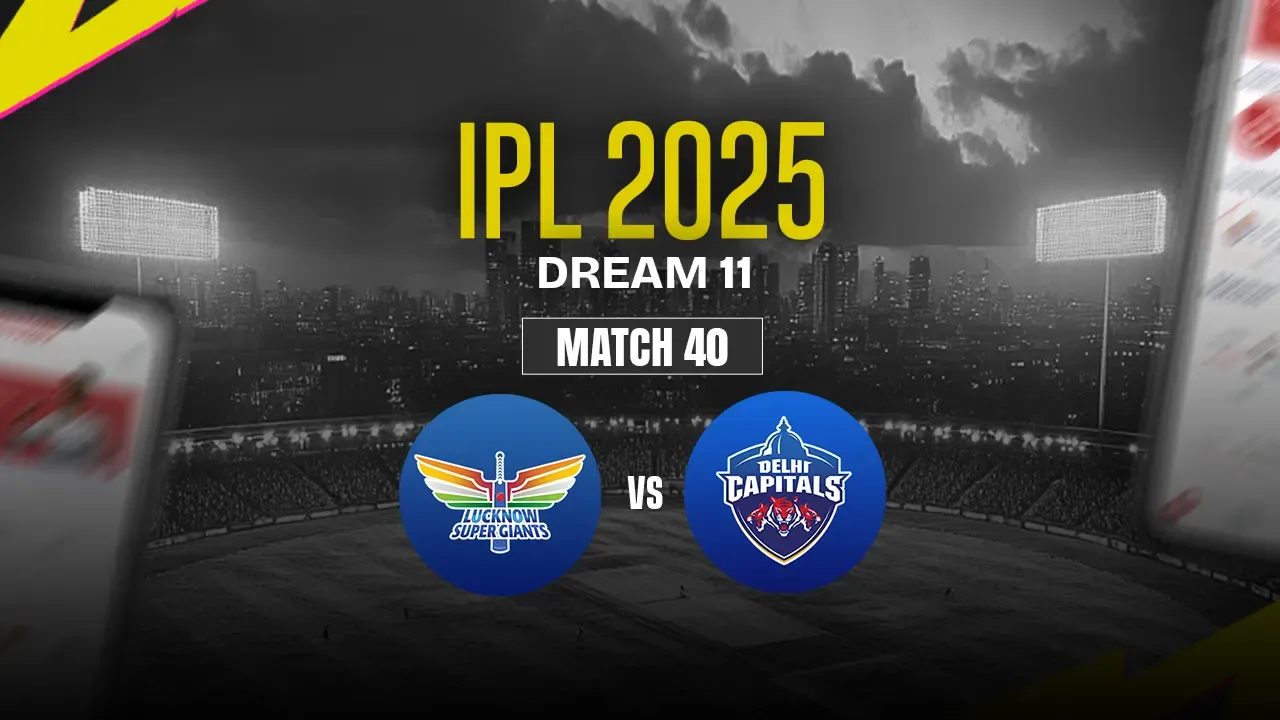 LSG vs DC Dream11 Prediction, Lucknow Super Giants vs Delhi Capitals