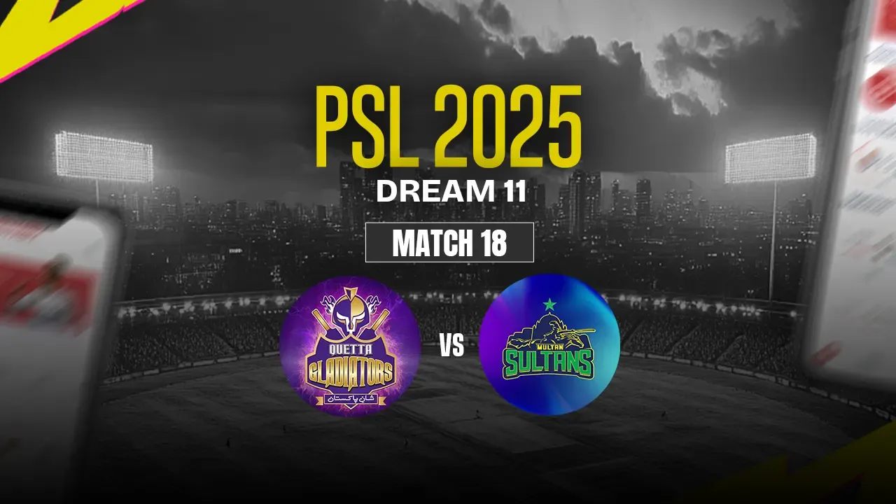 QUE vs MUL Dream11 Prediction, Quetta Gladiators vs Multan Sultans