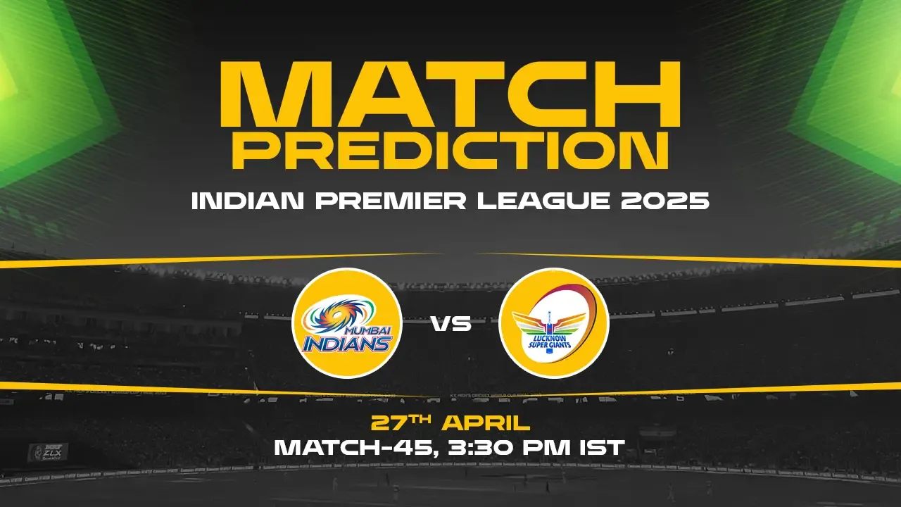 IPL 2025: MI vs LSG Prediction– Match 45