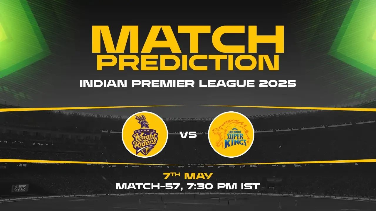 IPL 2025: KKR vs CSK Prediction– Match 57
